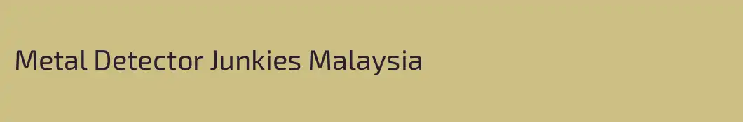 Metal Detector Junkies Malaysia